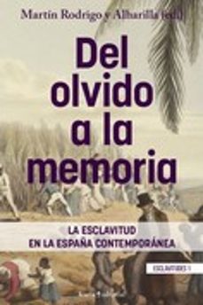 del olvido a la memoria: la esclavitud en la españa contemporanea-martin rodrigo y alharilla-9788418826689