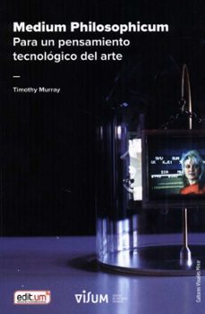 medium philosophicum: para un pensamiento tecnologico del arte-timothy conway murray-9788418936289