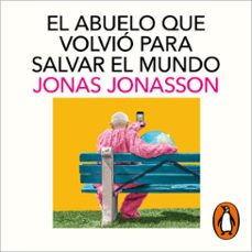 el abuelo que volvió para salvar el mundo-jonas jonasson-9788418968389