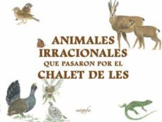animales irracionales que pasaron por el chalet de les-miguel segovia herranz-9788419042989