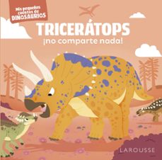 triceratops ¡no comparte nada!: mis pequeños cuentos de dinosaurios-stephane frattini-9788419250889