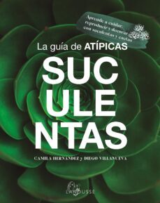 la guia de atipicas suculentas (ebook)-camila hernandez-diego villanueva-9788419436689