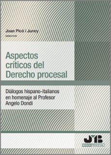 aspectos criticos del derecho procesal.dialogos hispano-italianos en homenaje al profesor angelo dondi-joan pico i junoy-9788419580689