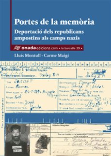 portes de la memoria. deportacio dels republicans ampostins als camps nazis-lluis montull martinez-9788419606389