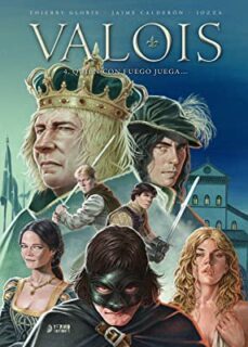 valois 4 quien con fuego juega...-jaime calderon-thierry gloris-9788419610089