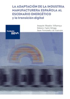 la adaptacion de la industria manufacturera española al escenario energetico y la transicion digital-juan fernandez de guevara-dolores furio ortega-9788419751089