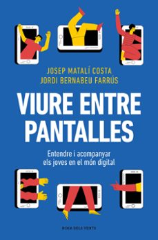 viure entre pantalles-josep matali-jordi bernabeu-9788419756589