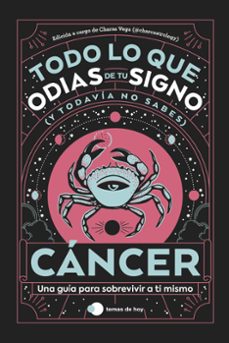 cancer: todo lo que odias de tu signo y todavia no sabes-9788419812889