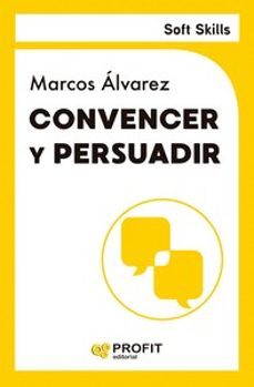 convencer y persuadir (soft skills)-marcos alvarez-9788419841889