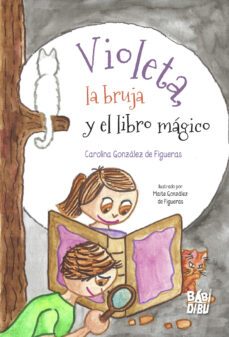 violeta, la bruja y el libro magico-carolina gonzalez de figueras-9788419904089