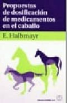 propuestas dosificacion medicamentos en el caballo-e. halbmayr-9788420011189