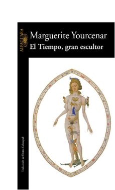 el tiempo, gran escultor-marguerite yourcenar-9788420424989