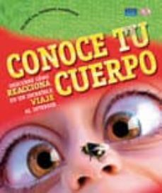 conoce tu cuerpo: descubre como reacciona en un increible viaje a l interior-9788420553689
