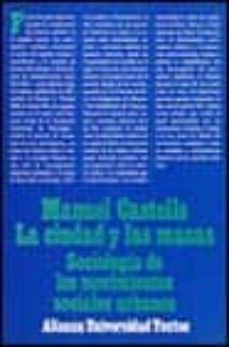 ciudad y las masas: sociologia de los movimientos soc. urbanos-9788420680989