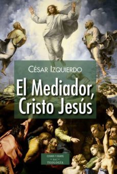 mediador, cristo jesus-cesar izquierdo-9788422019589
