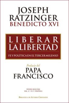 liberar la libertad: fe y politica en el tercer milenio-joseph benedicto xvi ratzinger-9788422020189