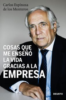 cosas que me enseñó la vida gracias a la empresa-carlos espinosa de los monteros-9788423428489