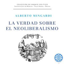 la verdad sobre el neoliberalismo (audiolibro)-alberto mingardi-9788423437689
