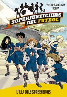 superjusticiers del futbol 1: l illa del superherois-victor koppa-9788424660789