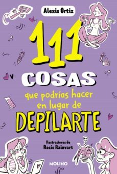 111 cosas que podrias hacer en lugar de depilarte (111 cosas) (ebook)-alexis ortiz-9788427235489
