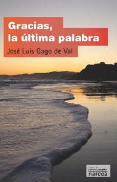 gracias, la ultima palabra-jose luis gago de val-9788427718289