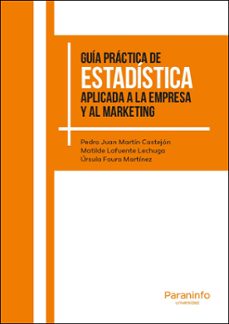 guia practica de estadistica aplicada a la empresa y al marketing-pedro juan martin castejon-matilde lafuente lechuga-9788428337489