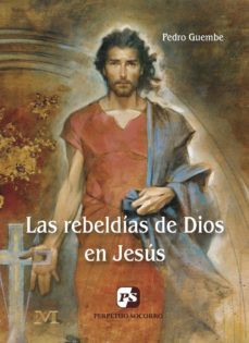 las rebeldias de dios en jesus-pedro guembe-9788428407489
