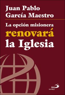 la opcion misionera renovara la iglesia-juan pablo garcia maestro-9788428554589