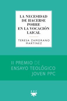 la necesidad de hacerse pobre en la vocacion laical (ii premio de ensayo teologico joven ppc)-teresa zamorano martinez-9788428835589