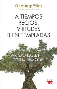 a tiempos recios, virtudes bien templadas-9788428836289