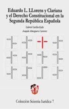 eduardo i. llorens y clariana y el derecho constitucional en la i i republica española-gabriel guillen kalle-joaquin almoguera carreres-9788429014389