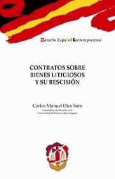 contratos sobre bienes litigiosos y su rescision-carlos manuel diez soto-9788429017489