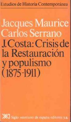 joaquin costa crisis de la restauracion y populismo (1875-1911)-jacques maurais-9788432302589