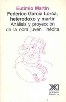 federico garcia lorca, heterodoxo y martir-eutimio martino-9788432305689