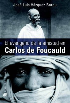 el evangelio de la amistad en carlos de foucauld-jose luis vazquez borau-9788433025289