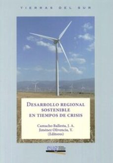 desarrollo regional sostenible en tiempos de crisis (incluye dvd)-jose antonio camacho ballesta-9788433855589