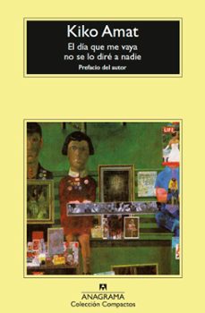 el dia que me vaya no se lo dire a nadie-kiko amat-9788433961389