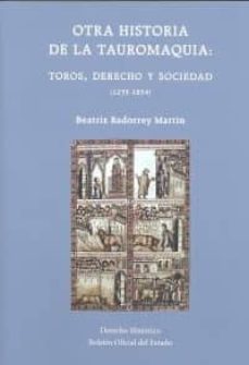 otra historia de la tauromaquia: toros, derecho y sociedad (1235-1854)-9788434023789