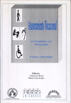 asesoramiento vocacional de estudiantes con minusvalias fisicas y sensoriales-francisco rivas martinez-maria luisa lopez-9788437033389
