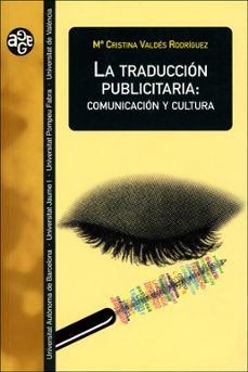 la traduccion publicitaria: comunicacion y cultura-maria cristina valdes rodriguez-9788437058689