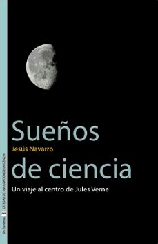 sueños de ciencia: un viaje al centro de jules verne-jesus navarro-9788437062389