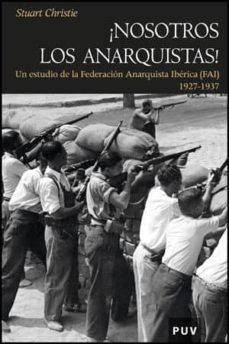 ¡nosotros los anarquistas!: un estudio de la federacion anarquist a iberica (fai) (1927-1937)-9788437078489