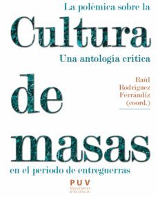 la polemica sobre la cultura de masas en el periodo de entreguerras (ebook)-9788437092089