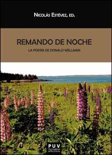 remando de noche: la poesia de donald wellman-nicolas estevez-9788437096889