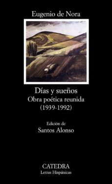 dias y sueños: obra poetica reunida (1939-1992)-eugenio de nora-9788437617589