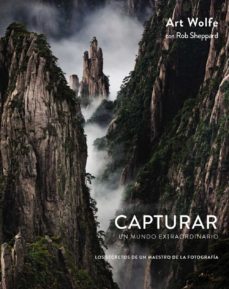 capturar un mundo extraordinario: los secretos de un maestro de la fotografia (photoclub)-art wolfe-rob sheppard-9788441538689