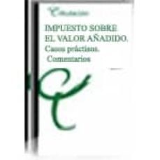 impuesto sobre el valor añadido: comentarios y casos practicos (2 vol) 2ª ed.-9788445416389