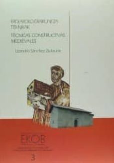 erdi aroko eraikuntza teknikak : arkeologia dokumentu berriak arabako goi erdi aroa aztertzeko = tecnicas constructivas medievales : nuevos documentos arqueologicos para el estudio de la alta edad media en alava. 1 cd-rom-9788445726389