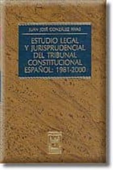 estudio legal y jurisprudencial del tribunal constitucional españ ol (1981/2000)-9788447015689