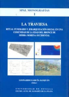 la travesia: ritual funerario y jerarquizacion social en una comu nidad de la edad del bronce de sierra morena occidental-9788447205189
